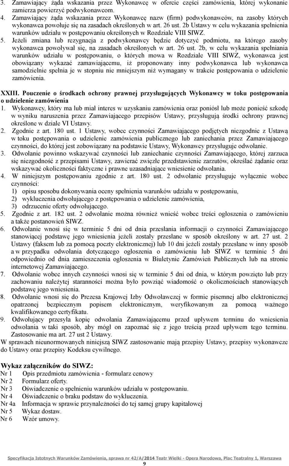 2b Ustawy w celu wykazania spełnienia warunków udziału w postępowaniu określonych w Rozdziale VIII SIWZ. 5.