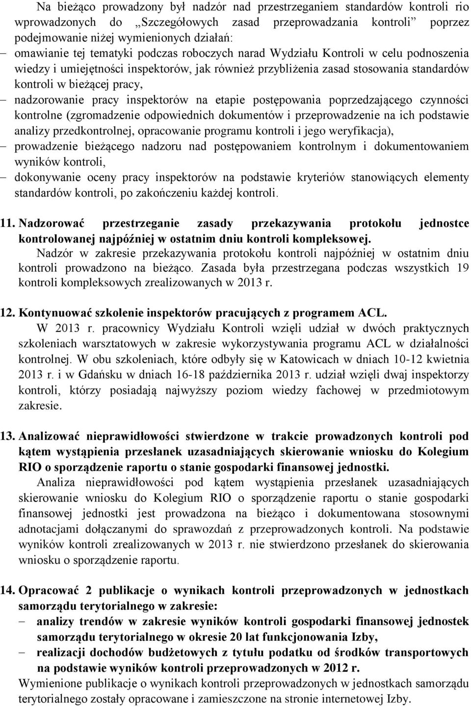 nadzorowanie pracy inspektorów na etapie postępowania poprzedzającego czynności kontrolne (zgromadzenie odpowiednich dokumentów i przeprowadzenie na ich podstawie analizy przedkontrolnej, opracowanie