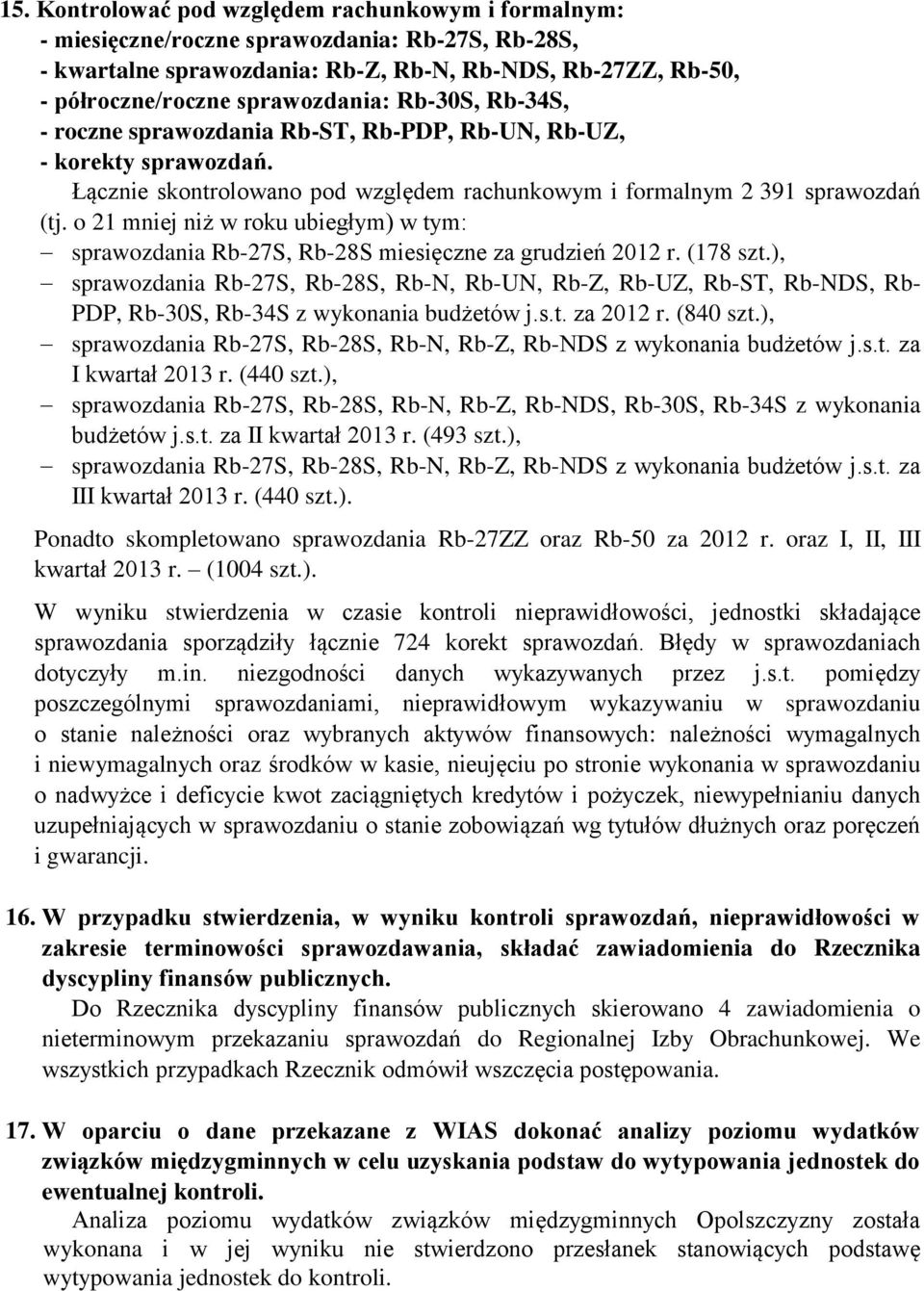 o 21 mniej niż w roku ubiegłym) w tym: sprawozdania Rb-27S, Rb-28S miesięczne za grudzień 2012 r. (178 szt.