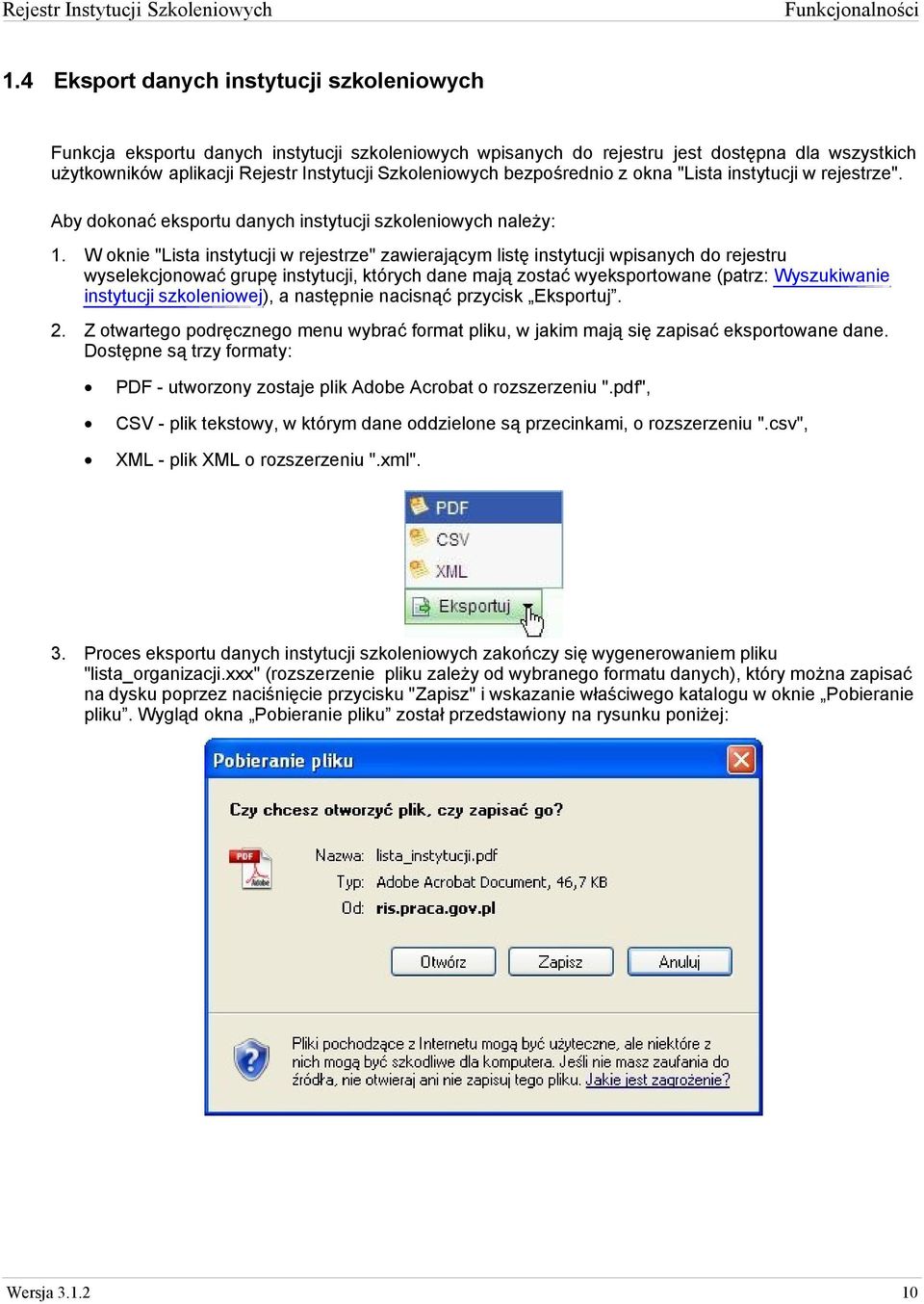 W oknie "Lista instytucji w rejestrze" zawierającym listę instytucji wpisanych do rejestru wyselekcjonować grupę instytucji, których dane mają zostać wyeksportowane (patrz: Wyszukiwanie instytucji