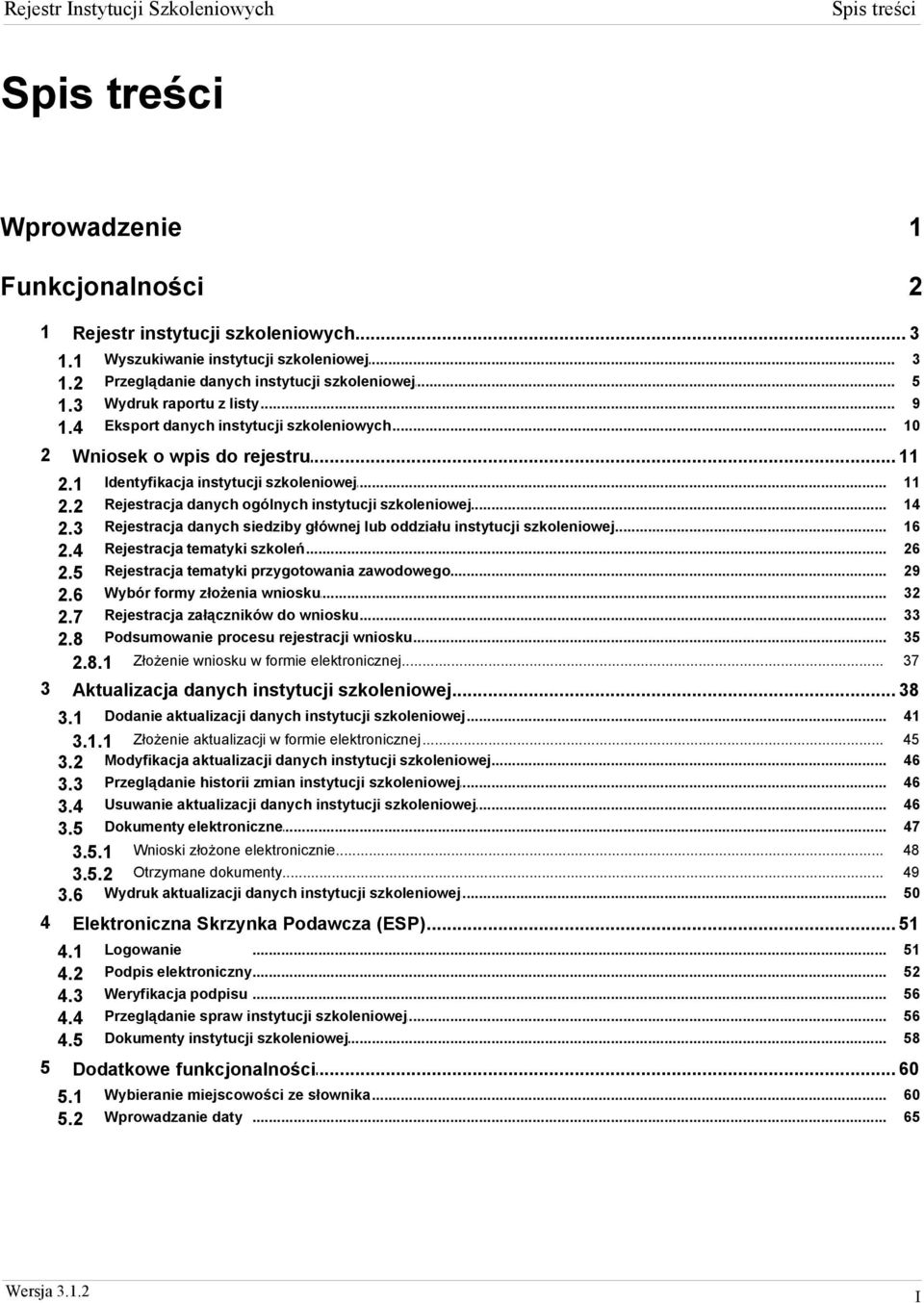 .. instytucji szkoleniowej 14 2.2 Rejestracja danych ogólnych... głównej lub oddziału instytucji szkoleniowej 16 2.3 Rejestracja danych siedziby... 26 2.4 Rejestracja tematyki szkoleń.