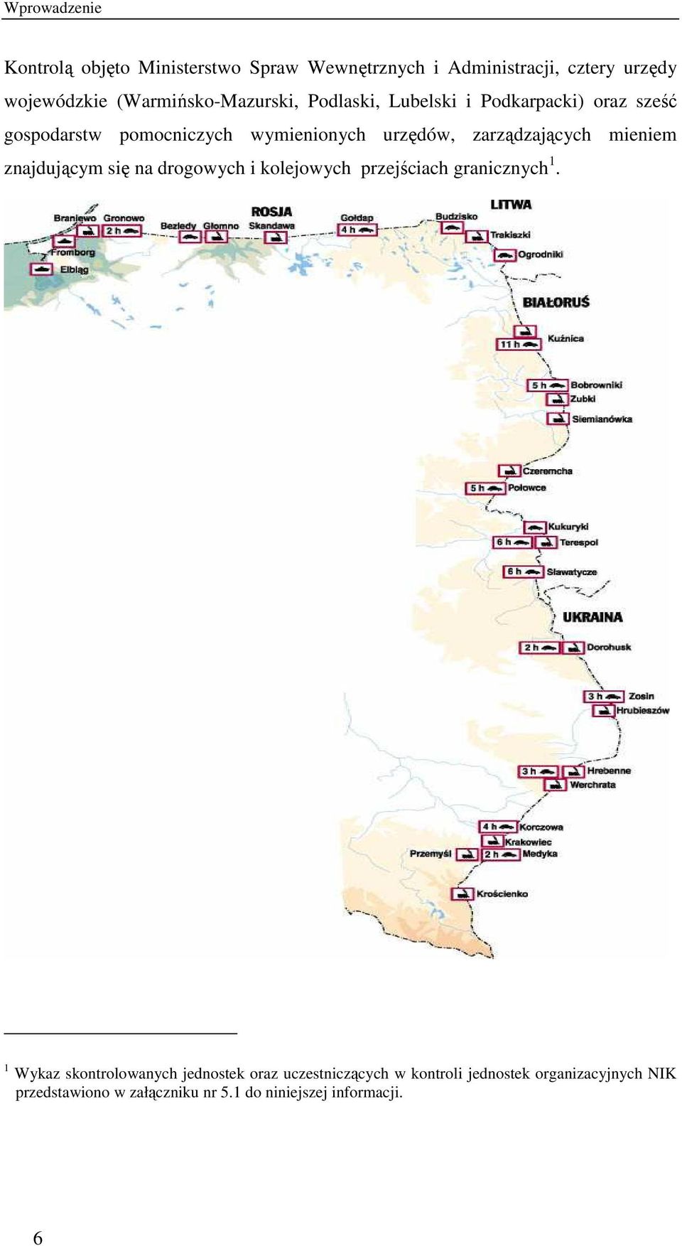 zarządzających mieniem znajdującym się na drogowych i kolejowych przejściach granicznych 1.