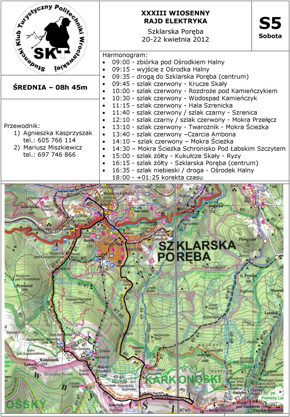 10:30 - szlak czerwony - Wodospad Kamieńczyk 11:15 - szlak czerwony - Hala Szrenicka 11:40 - szlak czerwony / szlak czarny - Szrenica 12:10 - szlak czarny / szlak czerwony - Mokra Przełęcz 13:10 -