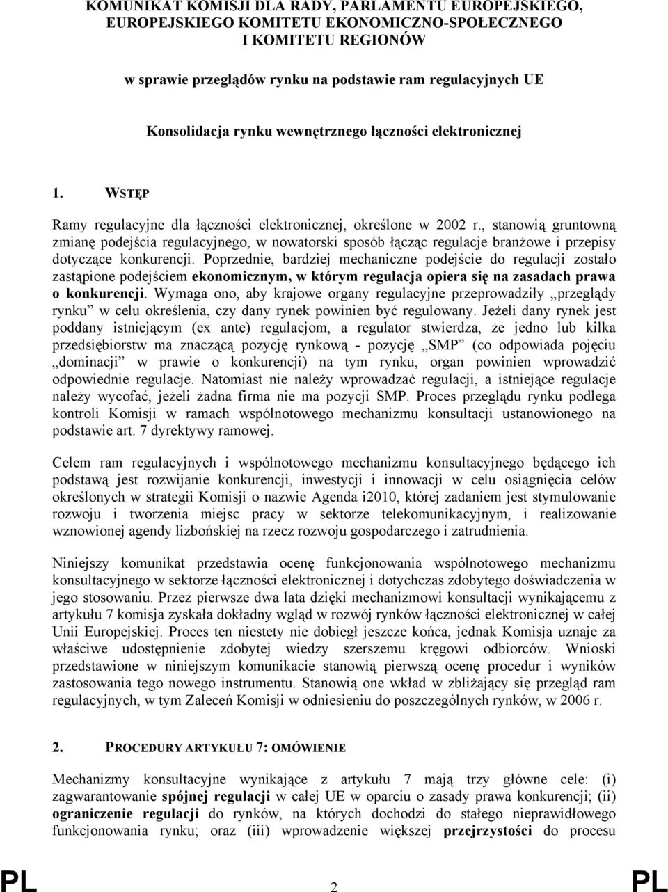 , stanowią gruntowną zmianę podejścia regulacyjnego, w nowatorski sposób łącząc regulacje branżowe i przepisy dotyczące konkurencji.