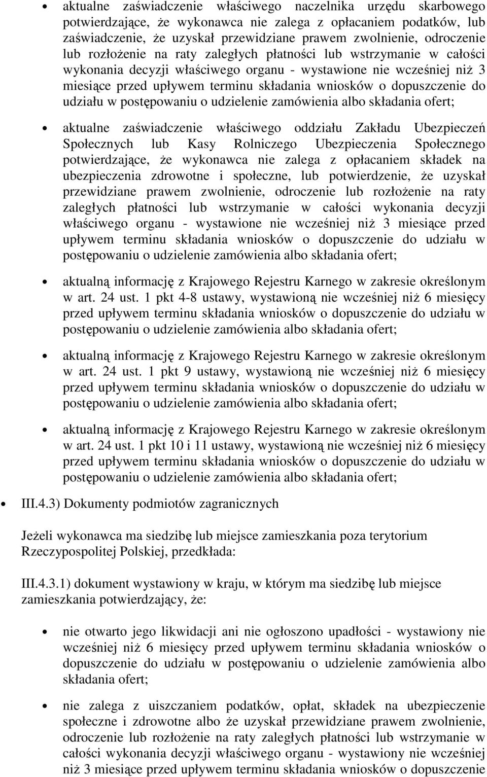 dopuszczenie do udziału w postępowaniu o udzielenie zamówienia albo składania ofert; aktualne zaświadczenie właściwego oddziału Zakładu Ubezpieczeń Społecznych lub Kasy Rolniczego Ubezpieczenia