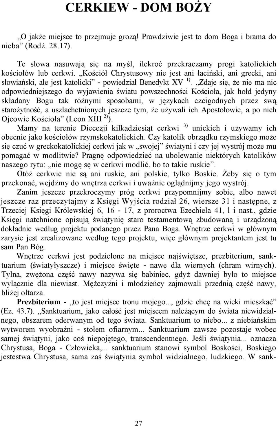 Kościół Chrystusowy nie jest ani łaciński, ani grecki, ani słowiański, ale jest katolicki - powiedział Benedykt XV 1}.