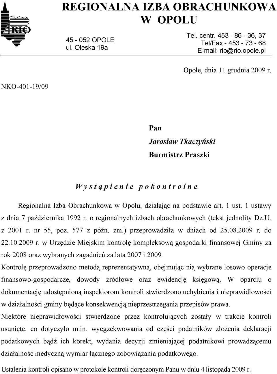 1 ustawy z dnia 7 października 1992 r. o regionalnych izbach obrachunkowych (tekst jednolity Dz.U. z 2001 r. nr 55, poz. 577 z późn. zm.) przeprowadziła w dniach od 25.08.2009 r.