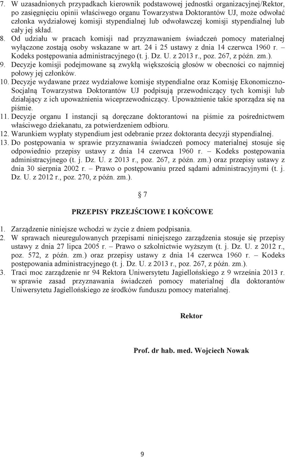 24 i 25 ustawy z dnia 14 czerwca 1960 r. Kodeks postępowania administracyjnego (t. j. Dz. U. z 2013 r., poz. 267, z późn. zm.). 9.