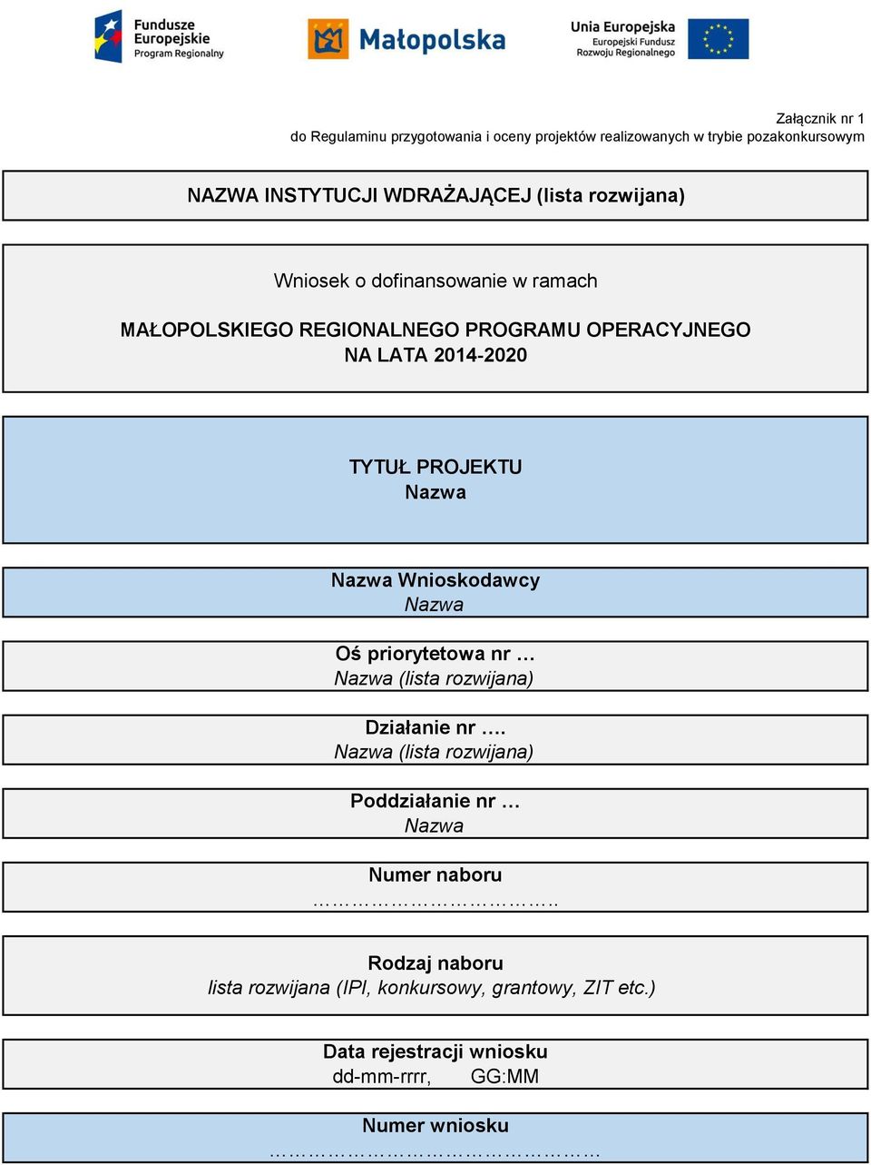 Nazwa Nazwa Wnioskodawcy Nazwa Oś priorytetowa nr Nazwa (lista rozwijana) Działanie nr.