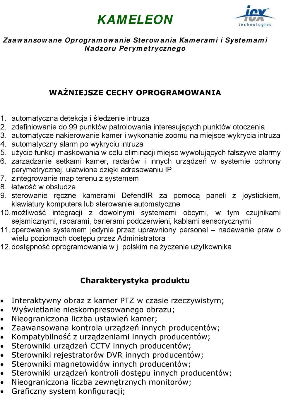 użycie funkcji maskowania w celu eliminacji miejsc wywołujących fałszywe alarmy 6.