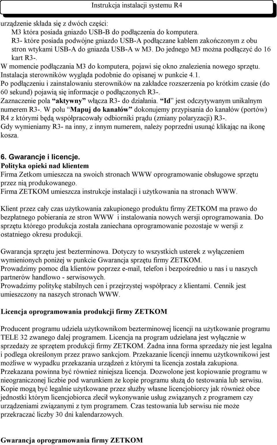 W momencie podłączania M3 do komputera, pojawi się okno znalezienia nowego sprzętu. Instalacja sterowników wygląda podobnie do opisanej w punkcie 4.1.