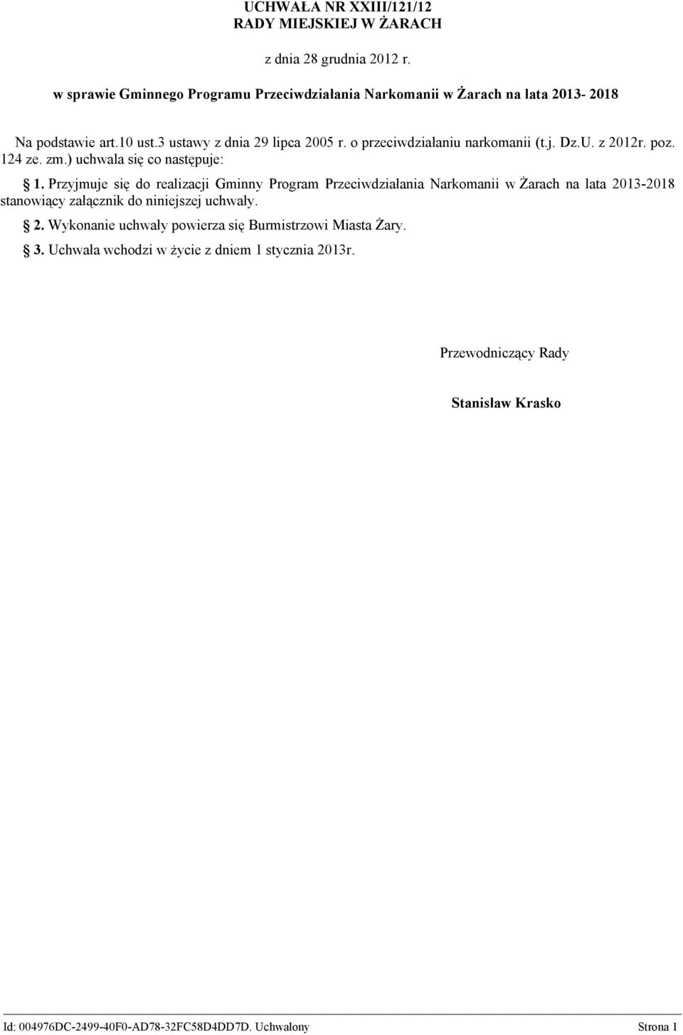 o przeciwdziałaniu narkomanii (t.j. Dz.U. z 2012r. poz. 124 ze. zm.) uchwala się co następuje: 1.