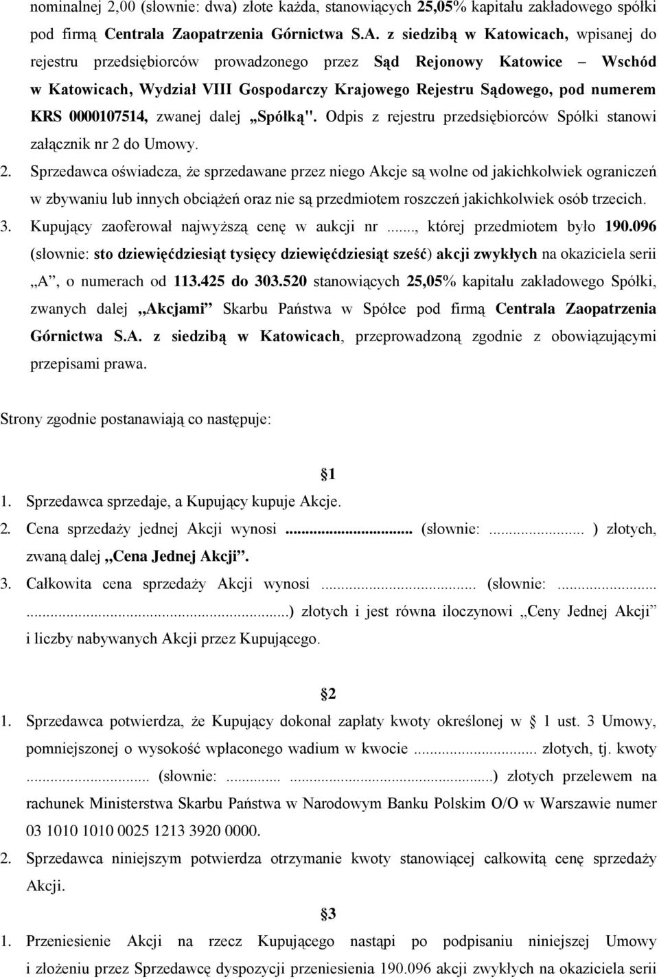 0000107514, zwanej dalej Spółką". Odpis z rejestru przedsiębiorców Spółki stanowi załącznik nr 2 