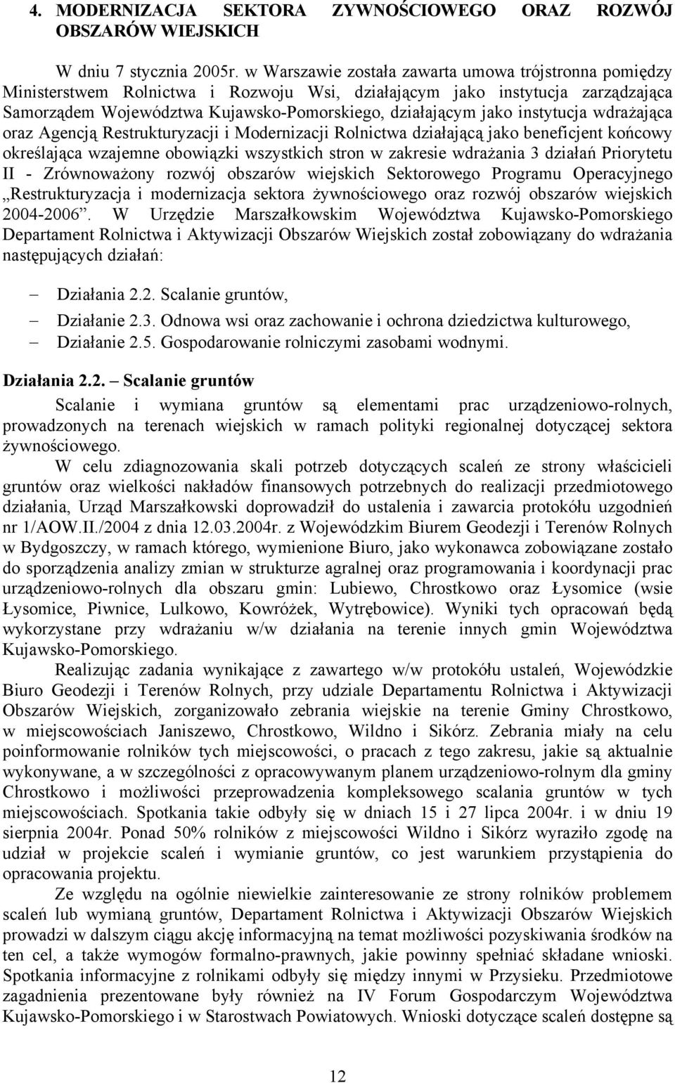 instytucja wdrażająca oraz Agencją Restrukturyzacji i Modernizacji Rolnictwa działającą jako beneficjent końcowy określająca wzajemne obowiązki wszystkich stron w zakresie wdrażania 3 działań