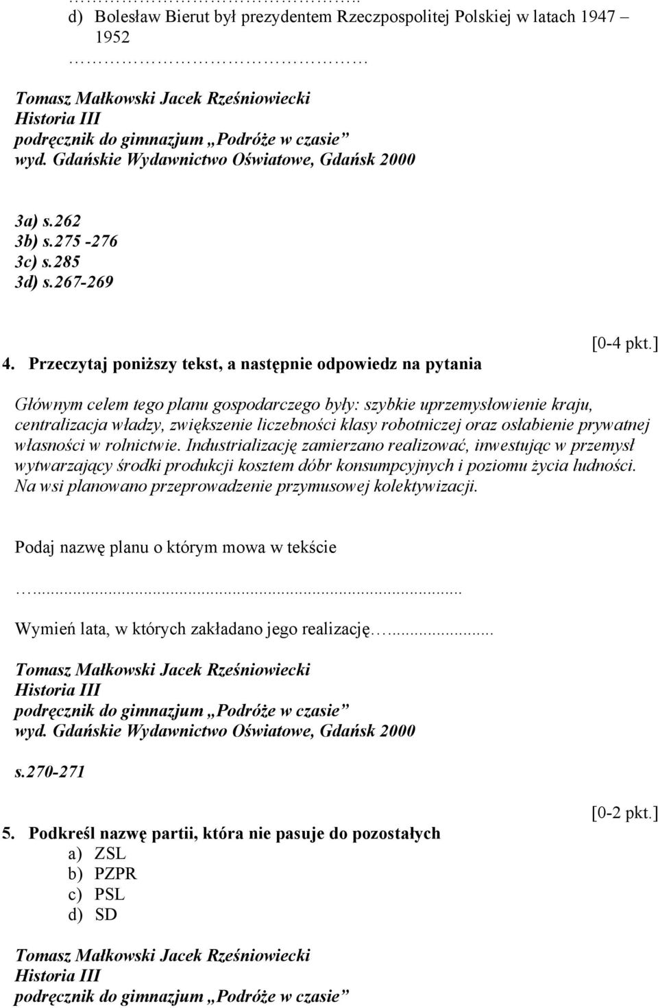 ] Głównym celem tego planu gospodarczego były: szybkie uprzemysłowienie kraju, centralizacja władzy, zwiększenie liczebności klasy robotniczej oraz osłabienie prywatnej własności w rolnictwie.