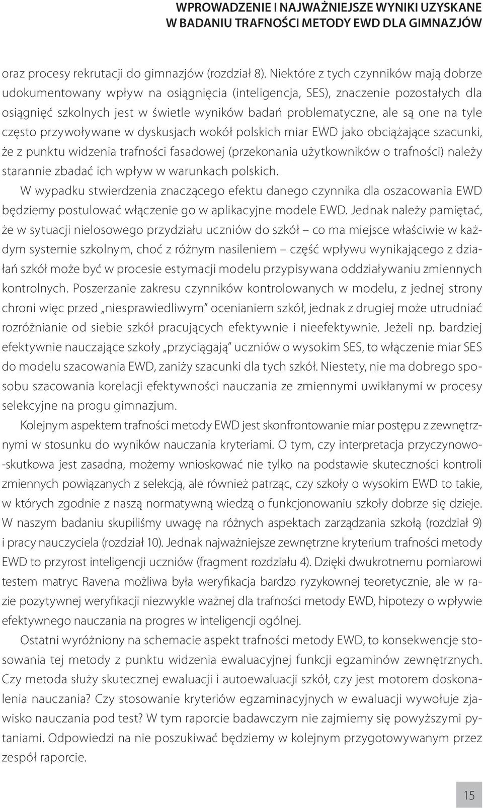 tyle często przywoływane w dyskusjach wokół polskich miar EWD jako obciążające szacunki, że z punktu widzenia trafności fasadowej (przekonania użytkowników o trafności) należy starannie zbadać ich