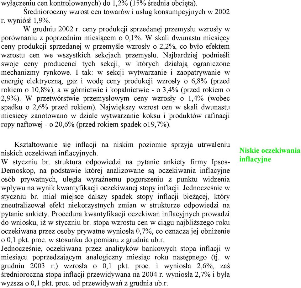 W skali dwunastu miesięcy ceny produkcji sprzedanej w przemyśle wzrosły o 2,2%, co było efektem wzrostu cen we wszystkich sekcjach przemysłu.