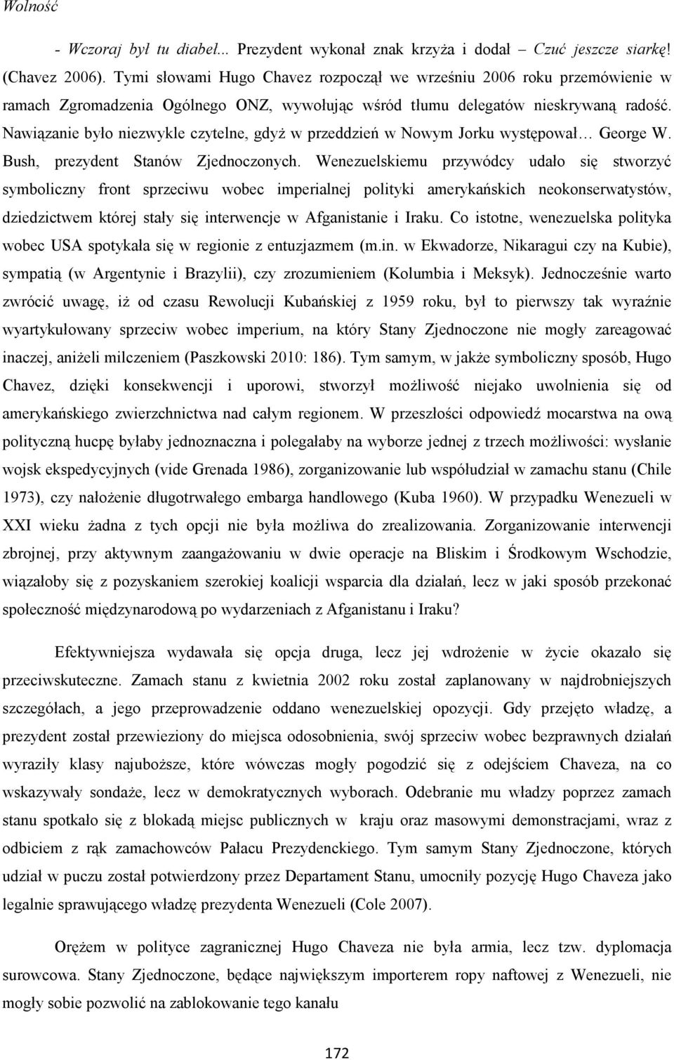 Nawiązanie było niezwykle czytelne, gdyż w przeddzień w Nowym Jorku występował George W. Bush, prezydent Stanów Zjednoczonych.