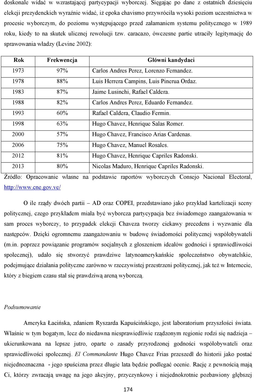 systemu politycznego w 1989 roku, kiedy to na skutek ulicznej rewolucji tzw.