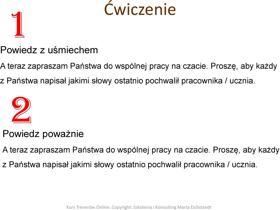 2 Powiedz poważnie A teraz zapraszam Państwa do wspólnej pracy na czacie.  Kurs Trenerów Online.