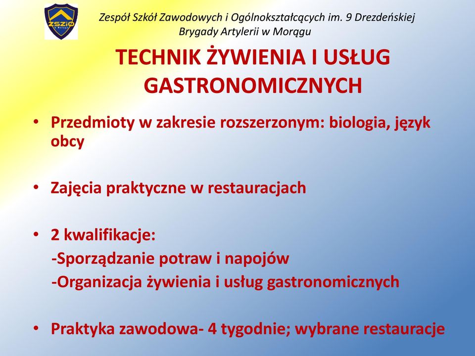 2 kwalifikacje: -Sporządzanie potraw i napojów -Organizacja żywienia