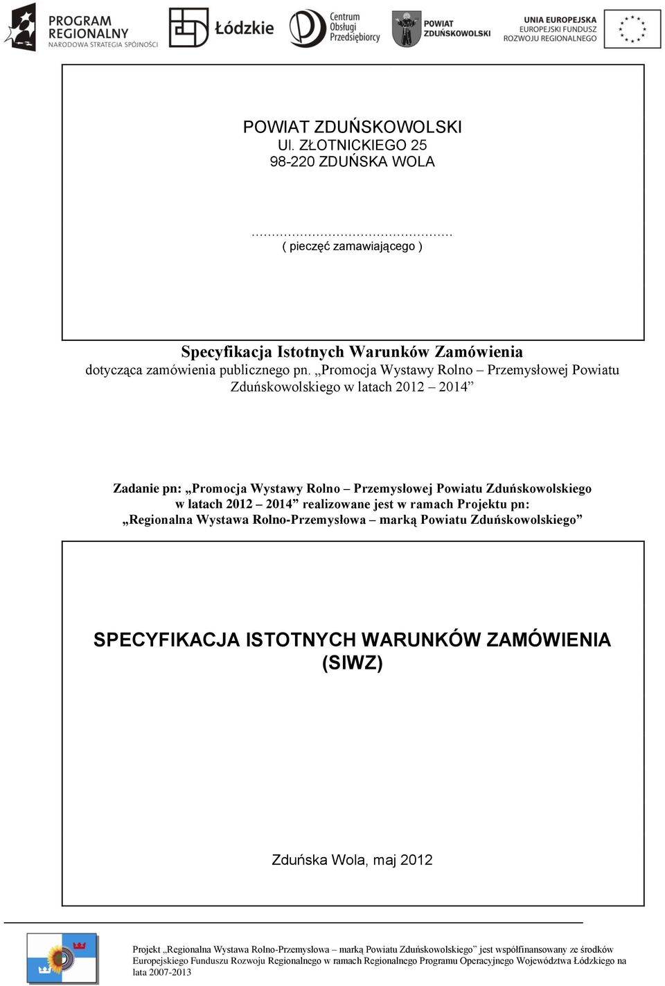 Promocja Wystawy Rolno Przemysłowej Powiatu Zduńskowolskiego w latach 2012 2014 Zadanie pn: Promocja Wystawy Rolno Przemysłowej