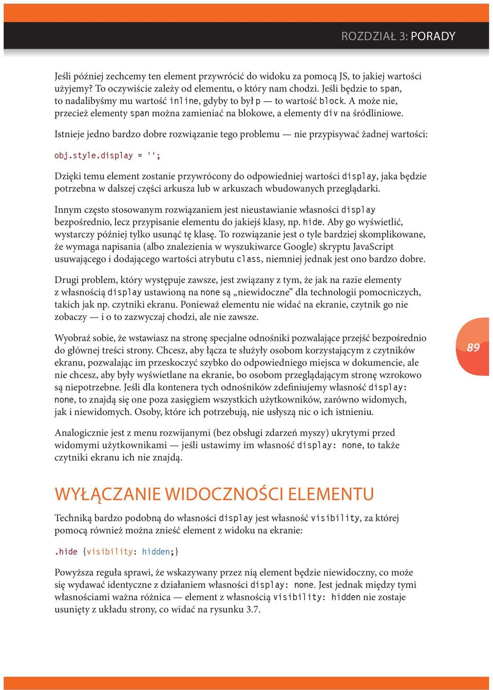 Istnieje jedno bardzo dobre rozwiązanie tego problemu nie przypisywać żadnej wartości: obj.style.