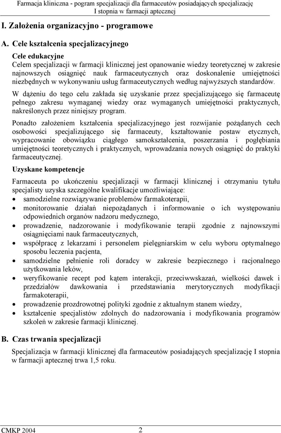 doskonalenie umiejętności niezbędnych w wykonywaniu usług farmaceutycznych według najwyższych standardów.