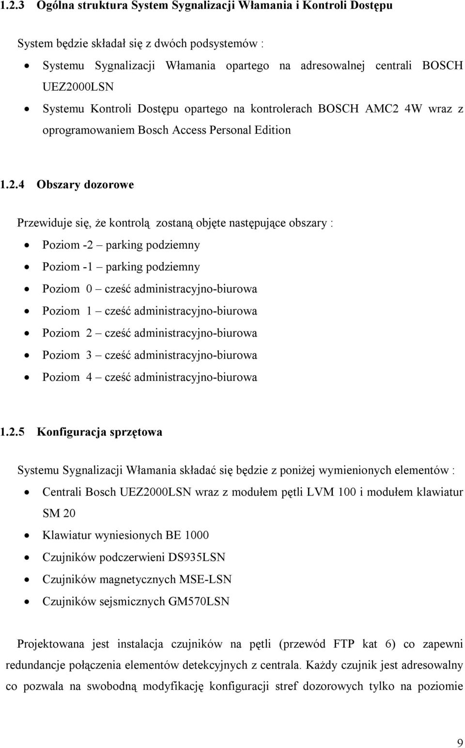 podziemny Poziom 0 cześć administracyjno-biurowa Poziom 1 cześć administracyjno-biurowa Poziom 2 cześć administracyjno-biurowa Poziom 3 cześć administracyjno-biurowa Poziom 4 cześć