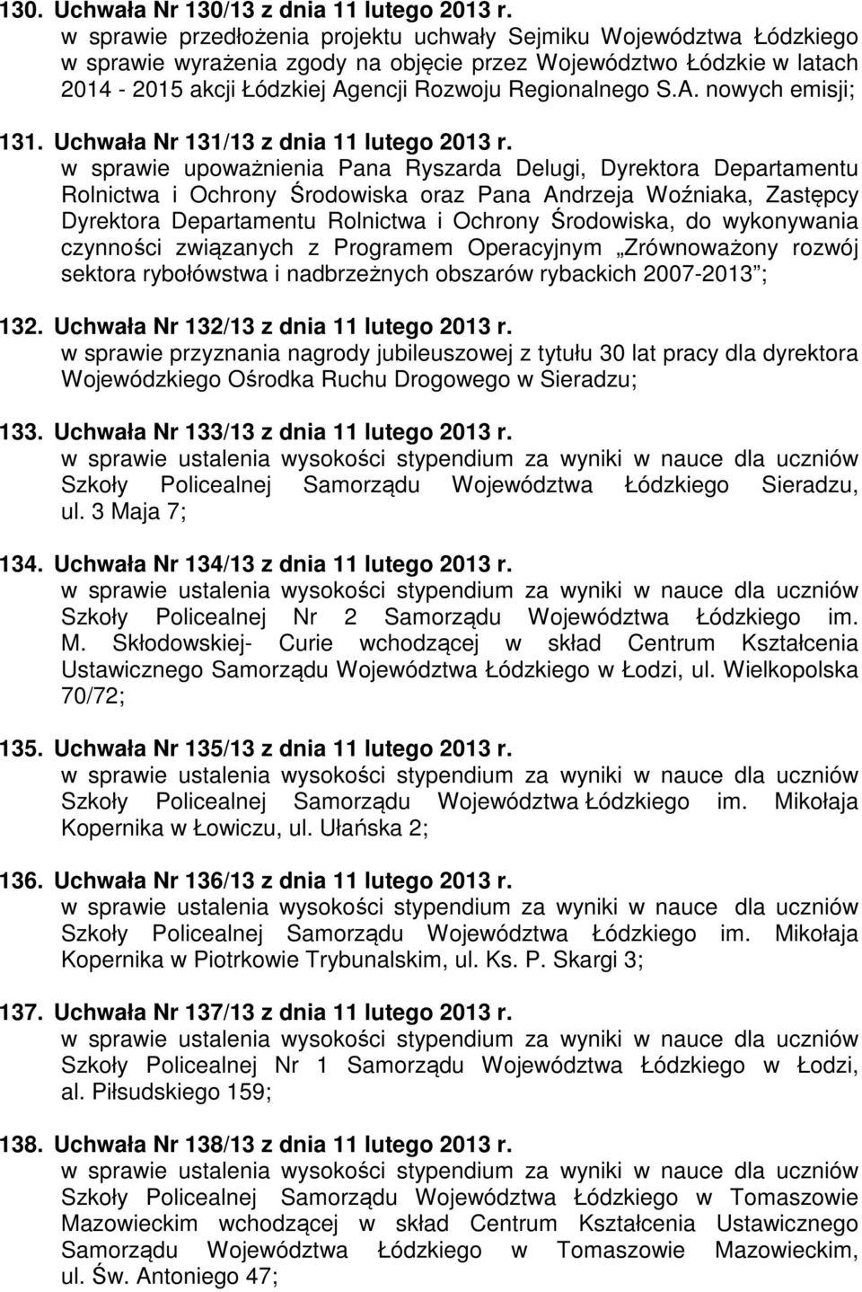 w sprawie upoważnienia Pana Ryszarda Delugi, Dyrektora Departamentu Rolnictwa i Ochrony Środowiska oraz Pana Andrzeja Woźniaka, Zastępcy Dyrektora Departamentu Rolnictwa i Ochrony Środowiska, do