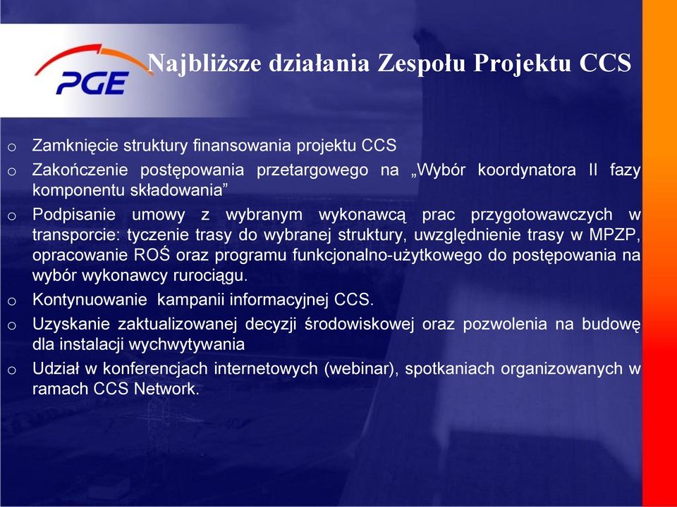 MPZP, pracwanie ROŚ raz prgramu funkcjnaln-użytkweg d pstępwania na wybór wyknawcy rurciągu. Kntynuwanie kampanii infrmacyjnej CCS.