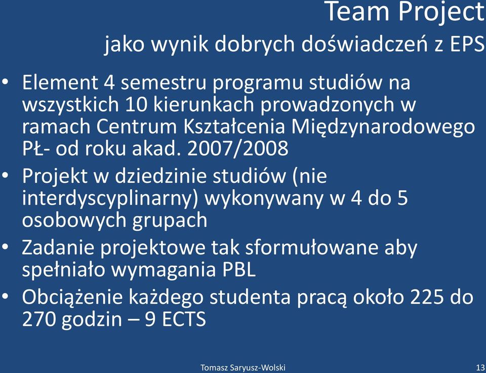 2007/2008 Projekt w dziedzinie studiów (nie interdyscyplinarny) wykonywany w 4 do 5 osobowych grupach