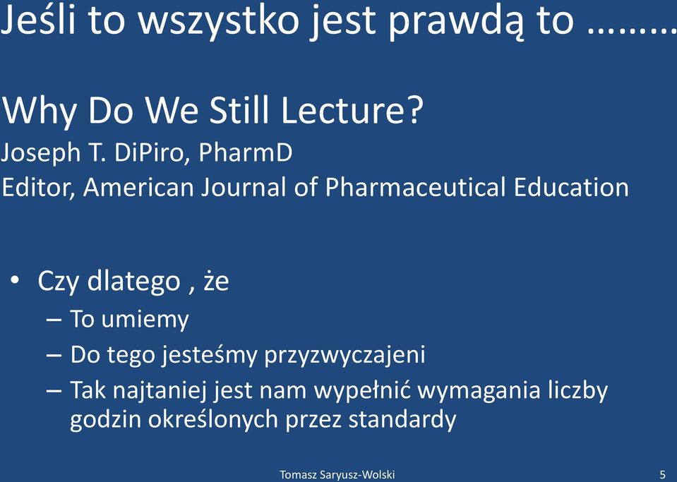 Czy dlatego, że To umiemy Do tego jesteśmy przyzwyczajeni Tak