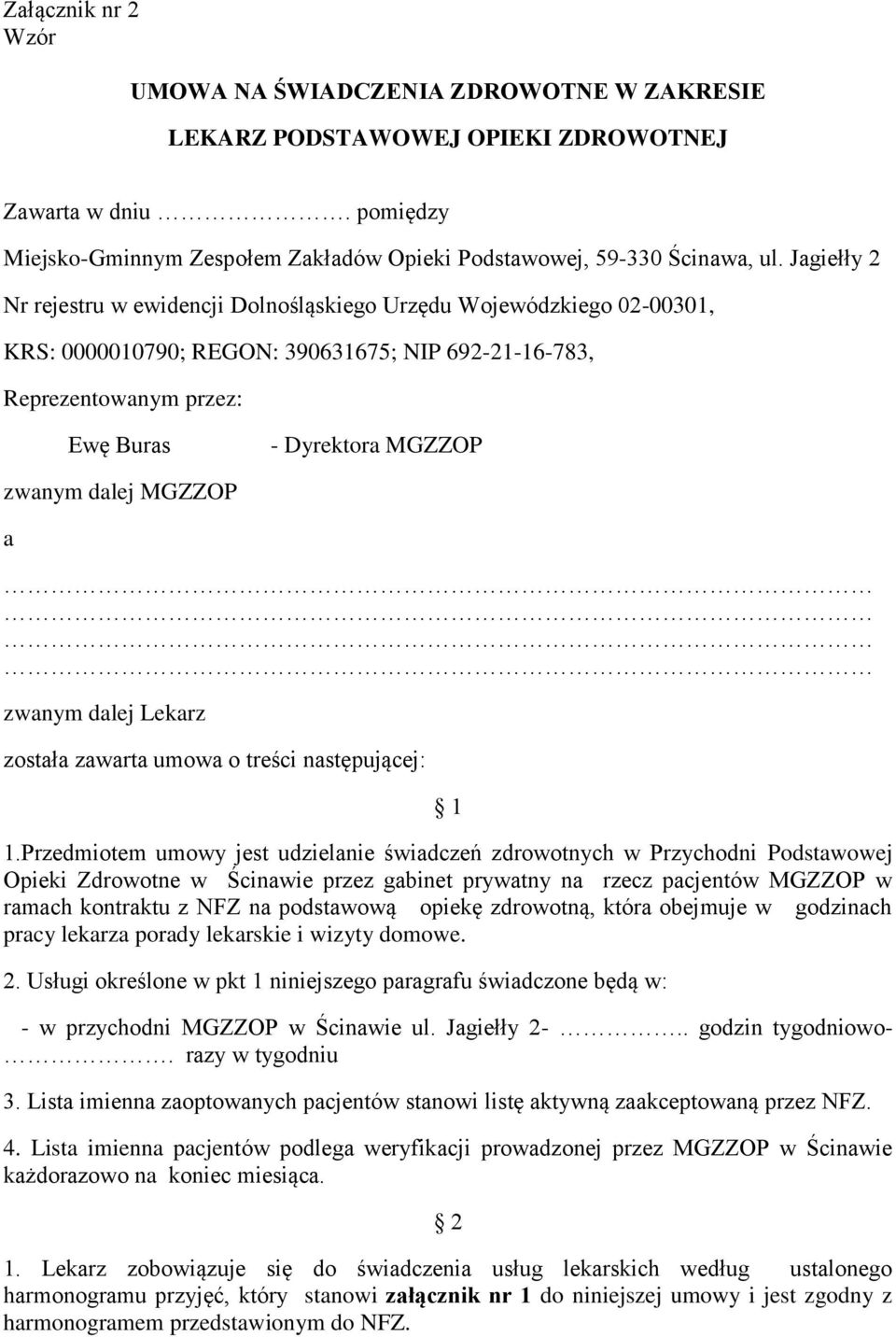 MGZZOP a zwanym dalej Lekarz została zawarta umowa o treści następującej: 1 1.