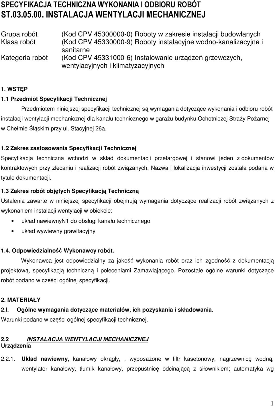 sanitarne (Kod CPV 45331000-6) Instalowanie urządzeń grzewczych, wentylacyjnych i klimatyzacyjnych 1. WSTĘP 1.