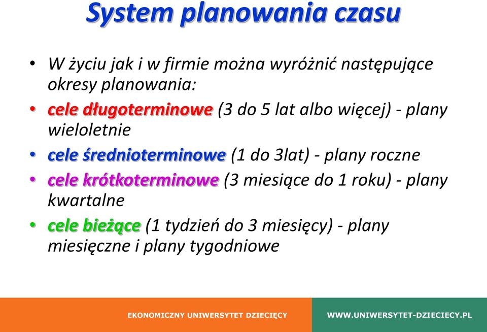 3lat) - plany roczne cele krótkoterminowe (3 miesiące do 1 roku) - plany kwartalne cele