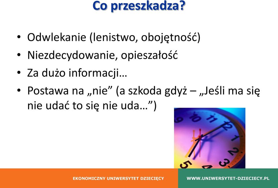 Niezdecydowanie, opieszałość Za dużo informacji