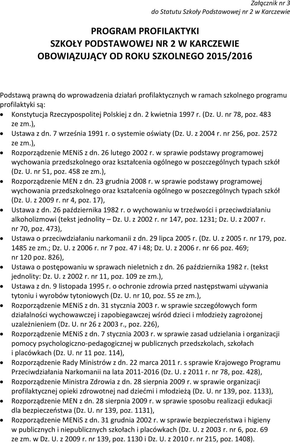 o systemie oświaty (Dz. U. z 2004 r. nr 256, poz. 2572 ze zm.), Rozporządzenie MENiS z dn. 26 lutego 2002 r.