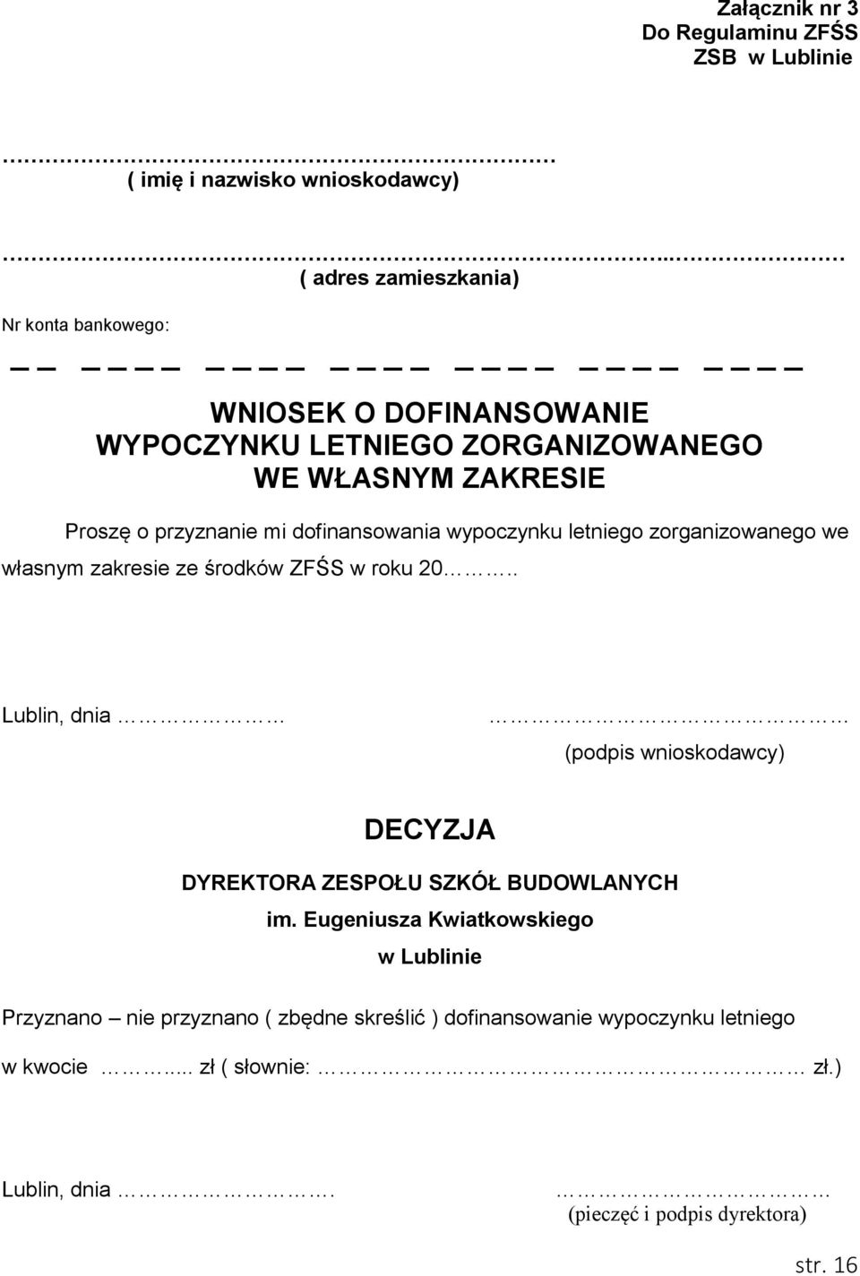 dofinansowania wypoczynku letniego zorganizowanego we własnym zakresie ze środków ZFŚS w roku 20.