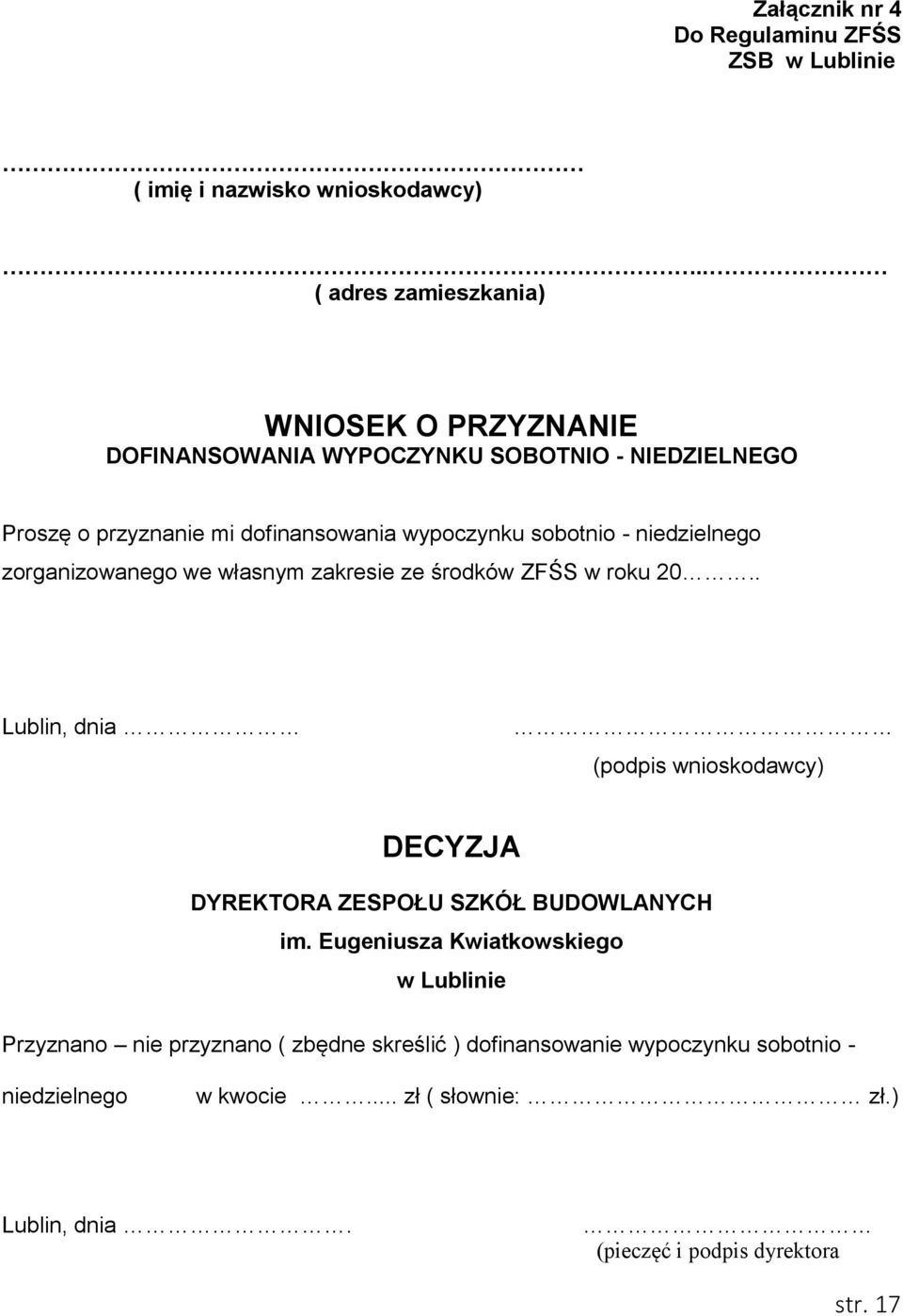 sobotnio - niedzielnego zorganizowanego we własnym zakresie ze środków ZFŚS w roku 20.