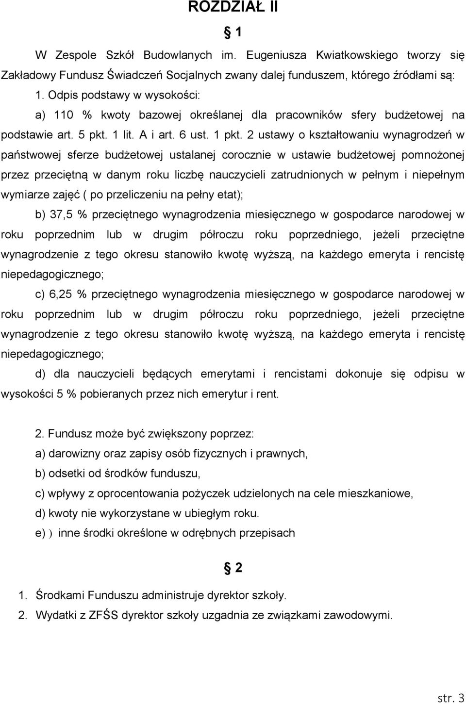 2 ustawy o kształtowaniu wynagrodzeń w państwowej sferze budżetowej ustalanej corocznie w ustawie budżetowej pomnożonej przez przeciętną w danym roku liczbę nauczycieli zatrudnionych w pełnym i