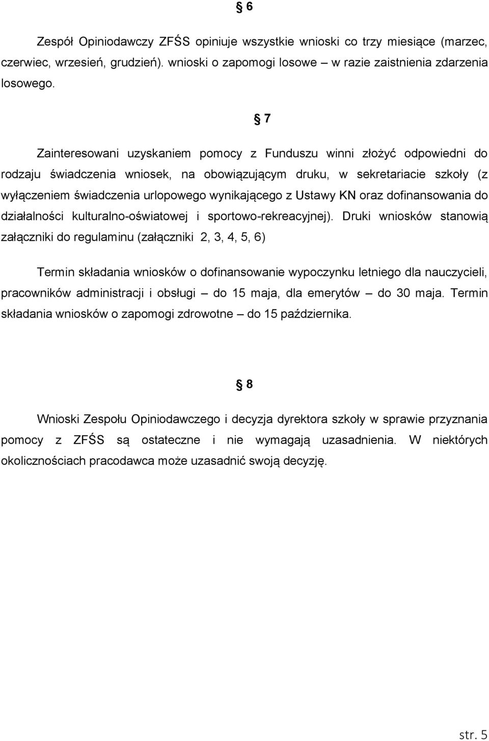 z Ustawy KN oraz dofinansowania do działalności kulturalno-oświatowej i sportowo-rekreacyjnej).