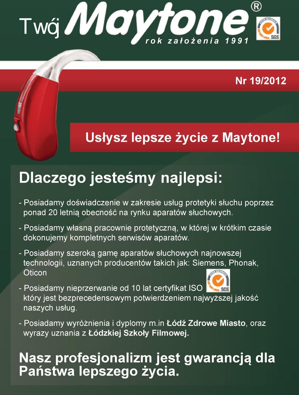 - Posiadamy własną pracownie protetyczną, w której w krótkim czasie dokonujemy kompletnych serwisów aparatów.