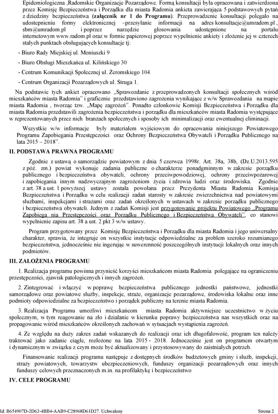 Programu). Przeprowadzenie konsultacji polegało na udostepnieniu formy elektronicznej przesyłanie informacji na adres konsultacje@umradom.pl, sbm@umradom.