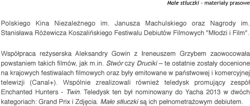 z Ireneuszem Grzybem zaowocowała powstaniem takich filmów, jak m.in.