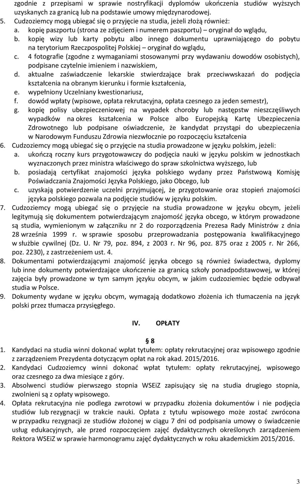 kopię wizy lub karty pobytu albo innego dokumentu uprawniającego do pobytu na terytorium Rzeczpospolitej Polskiej oryginał do wglądu, c.