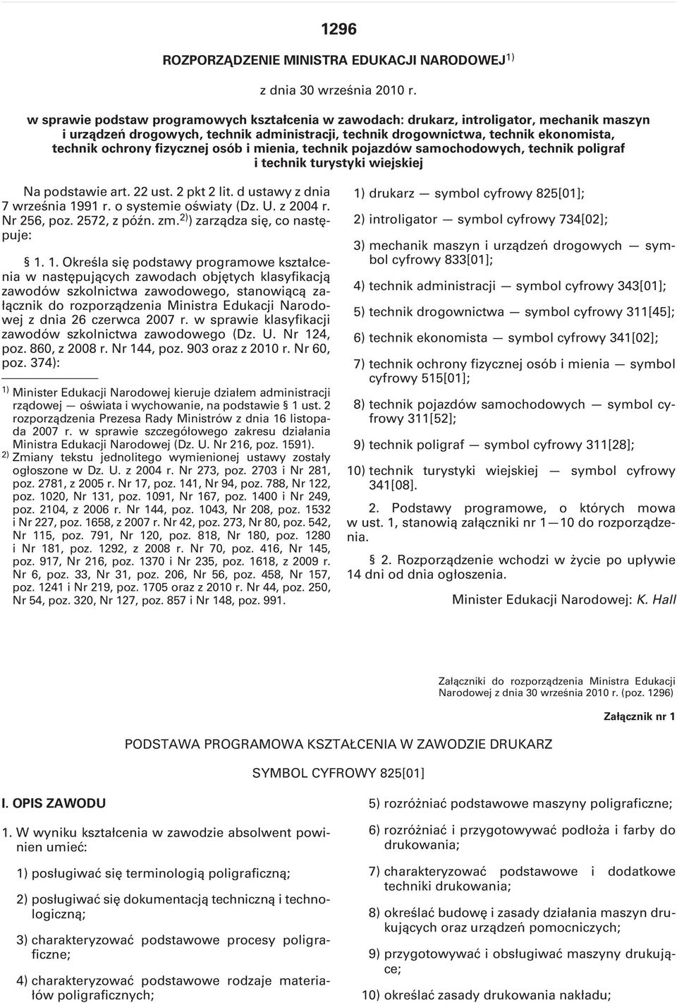 fizycznej osób i mienia, technik pojazdów samochodowych, technik poligraf i technik turystyki wiejskiej Na podstawie art. 22 ust. 2 pkt 2 lit. d ustawy z dnia 7 września 1991 r.