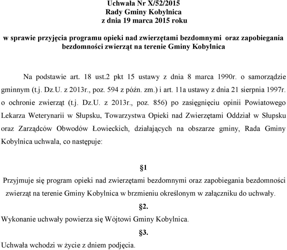 594 z późn. zm.) i art. 11a ustawy z dnia 21 sierpnia 1997r. o ochronie zwierząt (t.j. Dz.U. z 2013r., poz.