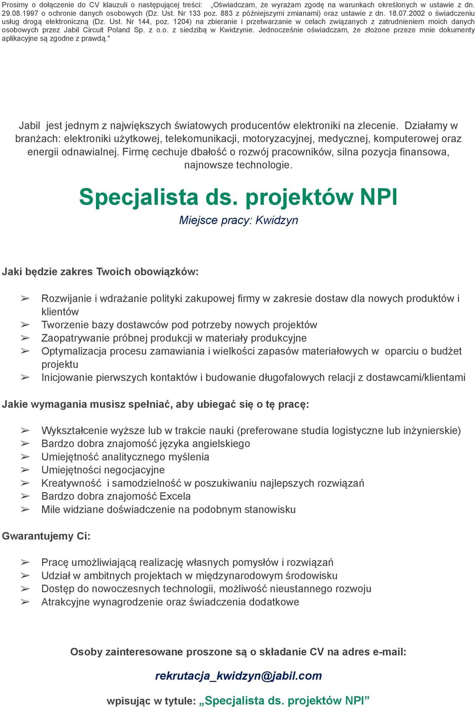 1204) na zbieranie i przetwarzanie w celach związanych z zatrudnieniem moich danych osobowych przez Jabil Circuit Poland Sp. z o.o. z siedzibą w Kwidzynie.