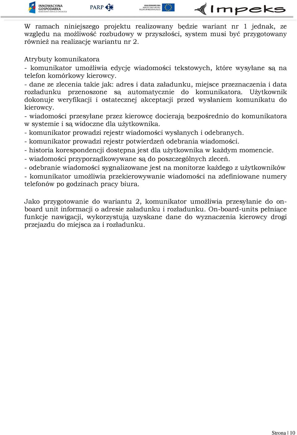 - dane ze zlecenia takie jak: adres i data załadunku, miejsce przeznaczenia i data rozładunku przenoszone są automatycznie do komunikatora.